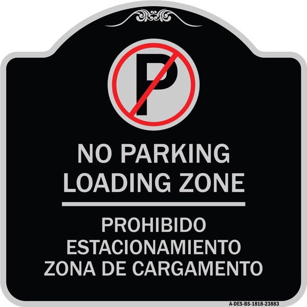 Signmission Loading Zone Prohibido Estacionamiento Zona De Cargamento Heavy-Gauge Alum, 18" x 18", BS-1818-23883 A-DES-BS-1818-23883 - main
